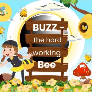 BUZZ-THE HARD WORKING BEE