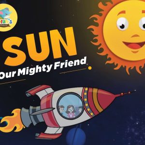 SUN-OUR MIGHTY FRIEND